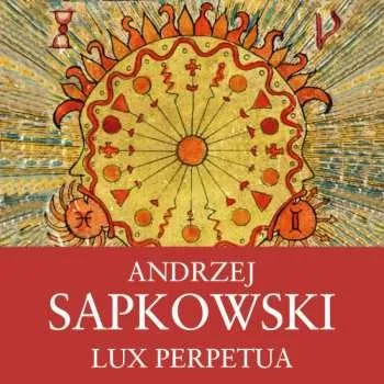2CD Ernesto Čekan: Sapkowski: Lux Perpetua. 3. Díl Husitské Trilogie 2023