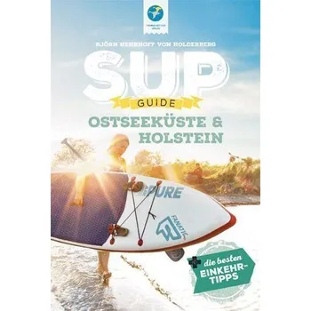 Cestování SUP-Guide Ostseeküste & Holstein - Nehrhoff von Holderberg, Björn