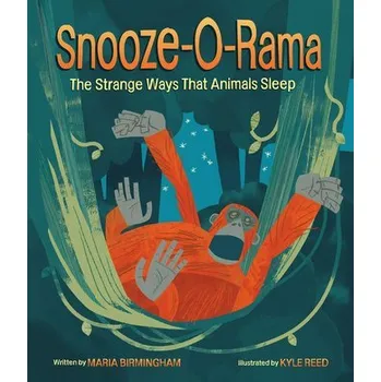 Příroda Snooze-O-Rama: The Strange Ways That Animals Sleep - Douglas, Yellowlees; Grant, Maria B. (University of Alabama, Birmingham)