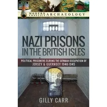 Nazi Prisons in the British Isles - Carr, Gilly