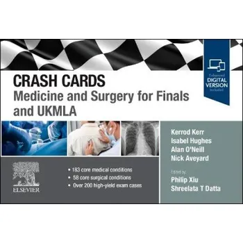 Crash Cards: Medicine and Surgery for Finals and UKMLA - Kerr, Kerrod a Hughes, Isabel a O'Neill, Alan a Aveyard, Nick