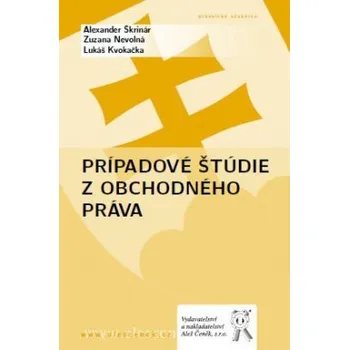 Prípadové štúdie z obchodného práva - Škrinár Alexander Nevolná Zuzana Kvokačka Lukáš