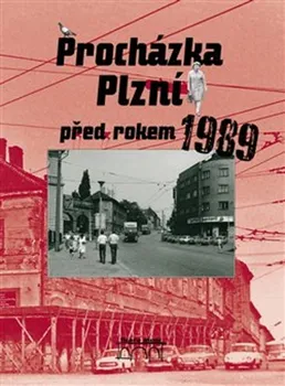 Procházka Plzní před rokem 1989 - Petr Mazný, Adam Skála (2019, pevná)