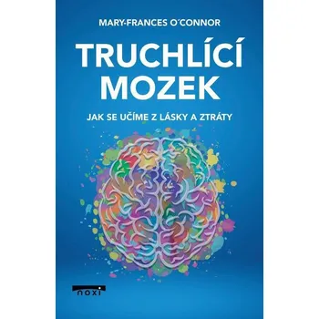 Kniha Truchlící mozek - Mary-Frances O'Connor (E-Kniha)