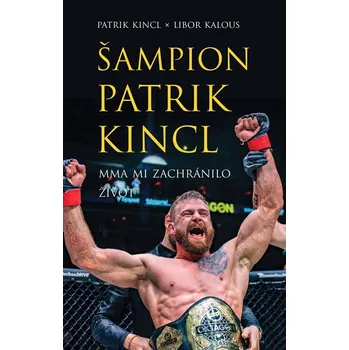 Šampion Patrik Kincl: MMA mi zachránilo…