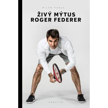 Kniha Živý mýtus Roger Federer