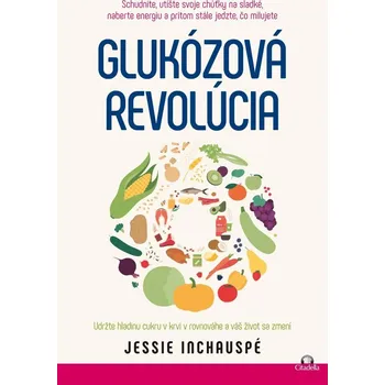 Glukozova revolucia: Udržte hladinu cukru v krvi v rovnováhe a váš život sa zmení - Jessie Inchauspé [SK] (2023, brožovaná)