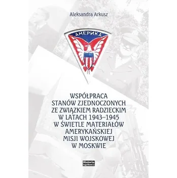 Współpraca Stanów Zjednoczonych ze Związkiem... - Aleksandra Arkusz