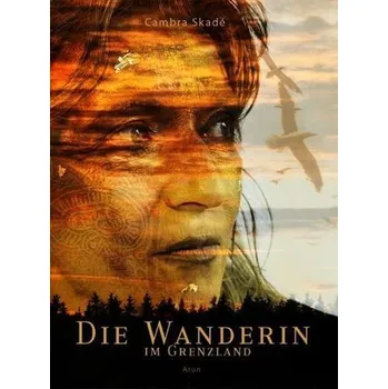 Die Wanderin im Grenzland - Skade, Cambra