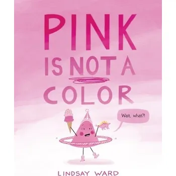 První čtění Pink Is Not a Color - Ward, Lindsay
