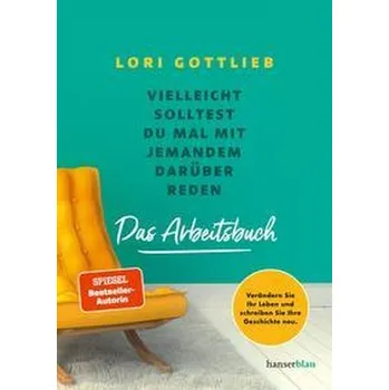 Osobní rozvoj Vielleicht solltest du mal mit jemandem darüber reden - Das Arbeitsbuch - Lori Gottlieb