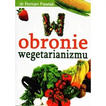 W obronie wegetarianizmu - Roman Pawlak