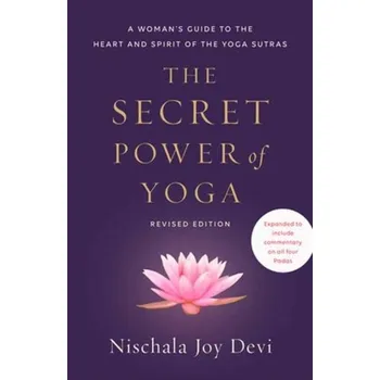 The Secret Power of Yoga, Revised Edition - Devi, Nischala J.