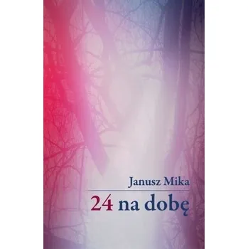 24 na dobę - Mika Janusz