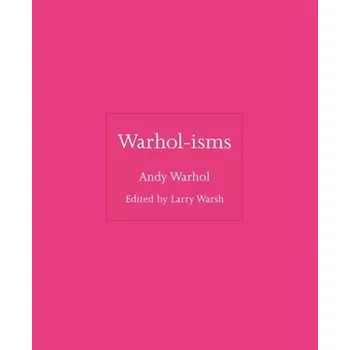 Encyklopedie Warhol-isms - Warhol Andy