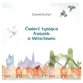 Cizojazyčná kniha Ćwierć tysiąca fraszek o Wrocławiu - Dawid Kutryn