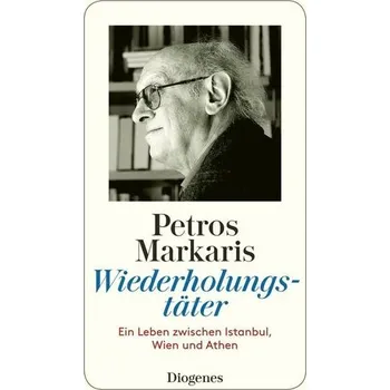 Wiederholungstäter (autobiogr. Essay, 2006) - Markaris, Petros
