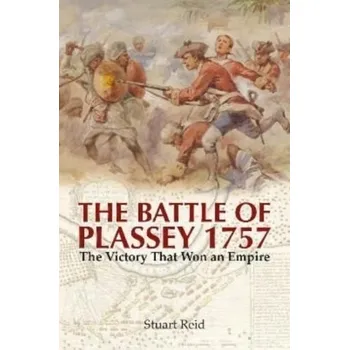 The Battle of Plassey 1757 - Stuart, Reid,