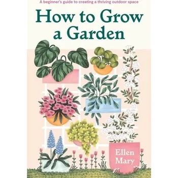 How to Grow a Garden - Mary Ellen Renna