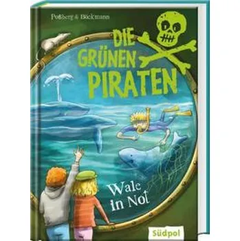 Die grünen Piraten - Wale in Not - Poßberg, Andrea