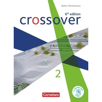Cizí jazyk Crossover Band 2. Jahrgangsstufe 12/13. Schülerbuch. Baden-Württemberg - Hine, Elizabeth