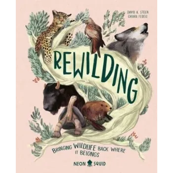 Příroda Rewilding - Steen, Athena Swentzell; Steen, Bill; Bainbridge, David; Eisenberg, David