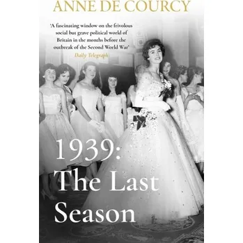 Cestování 1939: The Last Season - Courcy, Anne de [EN] (2022, Brožovaná / brožovaná, Orion Publishing Co)