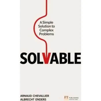 Solvable: A simple solution to complex problems - Chevallier, Arnaud