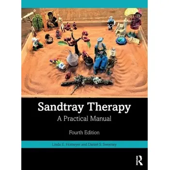 Sandtray Therapy - Homeyer, Linda E. (Texas State University, USA); Sweeney, Daniel S. (George Fox University, Oregon, USA)
