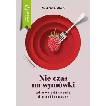 Cestování Nie czas na wymówki. Dieta dla zabieganych - Nosek Milena