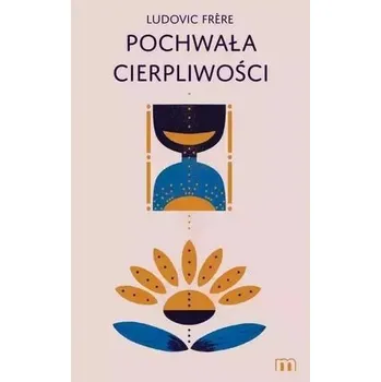 Pochwała cierpliwości - Ludovic Frere