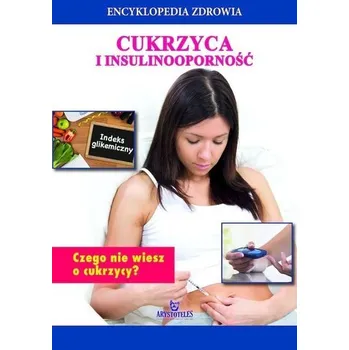 Encyklopedia zdrowia. Cukrzyca i insulinoodporność - praca zbiorowa