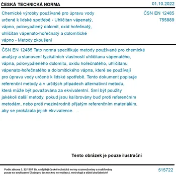 ČSN EN 12485 - Chemické výrobky používané pro úpravu vody určené k lidské spotřebě - Uhličitan vápenatý, vápno, polovypálený dolomit, oxid hořečnatý, uhličitan vápenato-hořečnatý a dolomitické vápno - Metody zkoušení - Tisk