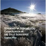 Vzpomínky na jizerské ticho: Erinnerungen an das stille isergebirge - Siegfried Weiss [CS/DE] (2023, pevná)