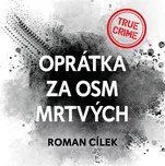 Oprátka za osm mrtvých - Roman Cílek…