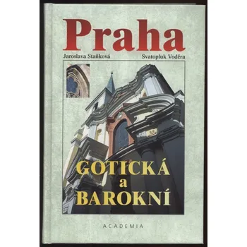 Umění Staňková, Jaroslava; Voděra, Svatopluk - Praha gotická a barokní