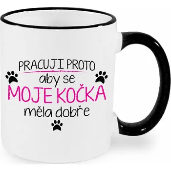 Hrnek - Pracuji proto, aby se moje kočka měla dobře Barva: Růžová