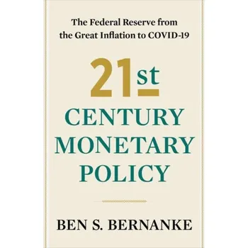 Učebnice 21st Century Monetary Policy, The Federal Reserve from the Great Inflation to COVID-19 - Bernanke, Ben S.