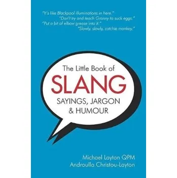 Anglický jazyk The Little Book of Slang, Sayings, Jargon & Humour - Layton, Michael; Rogerson, Bill