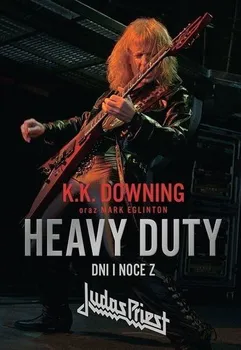 Literární biografie Heavy Duty. Dni i noce z Judas Priest - K. K. Downing, Mark Eglinton [PL] (2019, brožovaná)