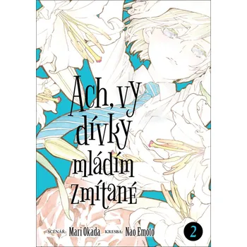 Ach, vy dívky mládím zmítané 2 - Mari Okada