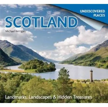 Cestování Scotland Undiscovered: Landmarks, Landscapes & Hidden Treasures - Kerrigan, Michael