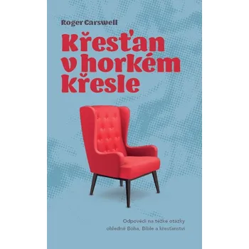 Duchovní literatura Roger Carswell Křesťan v horkém křesle