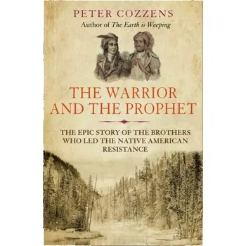 Literární biografie The Warrior and the Prophet - Cozzens, Peter