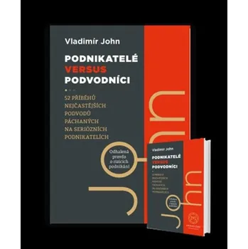 Podnikatelé versus podvodníci - Vladimír John
