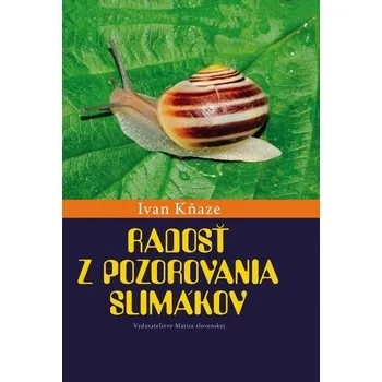 Příroda Radosť z pozorovania slimákov - Ivan Kňaze