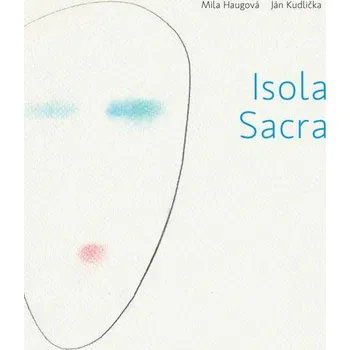 Isola Sacra - Ján Kudlička, Mila Haugová