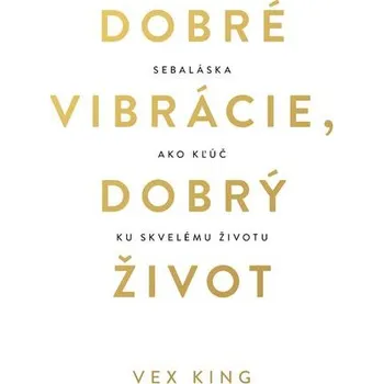 Osobní rozvoj Dobré vibrácie, dobrý život - Vex King