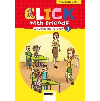 Anglický jazyk Click with friends - angličtina pre tretiakov, pracovný zošit - Kateřina Dvořáková, Miluška Karásková, Jiří Šádek