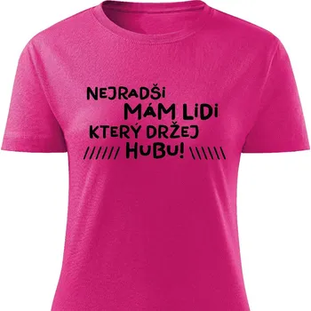 Dámské tričko Dámské tričko - Nejradši mám lidi, který držej hubu Barva: Růžová, Velikost: L